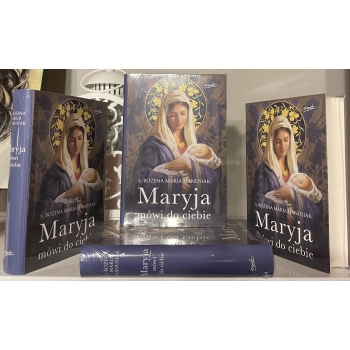Maryja mówi do ciebie - s. Bożena Maria Hanusiak
